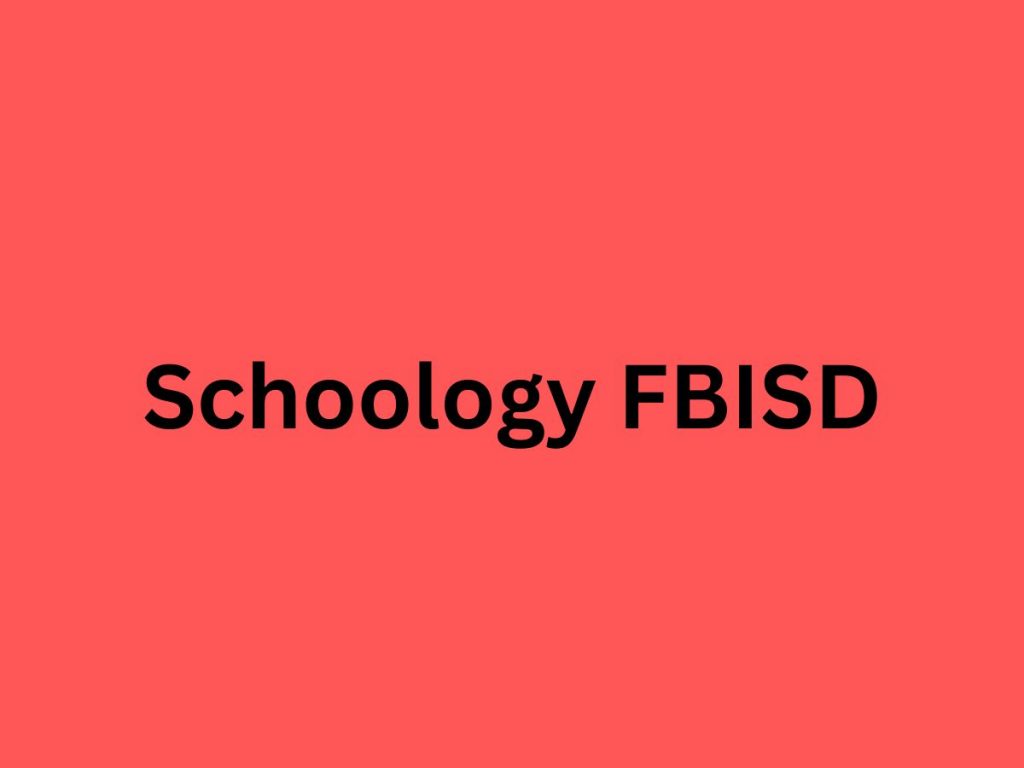 Schoology FBISD Login 2024 Comprehensive Guide For Students