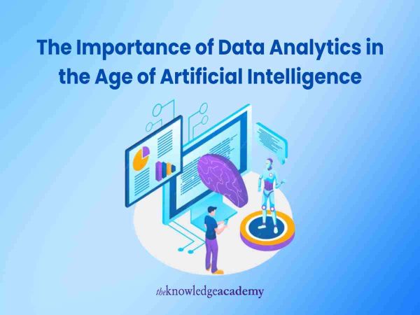 The Importance of Data Analytics in the Age of Artificial Intelligence