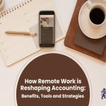 How Remote Work is Reshaping Accounting_ Benefits, Tools and Strategies