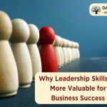 Why Leadership Skills Are More Valuable for Business Success